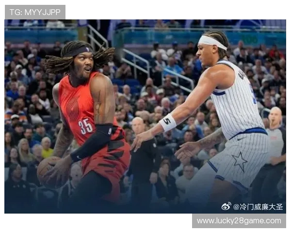 魔术开拓者背靠背交手，班凯罗贝恩进攻组合考验开拓者防线